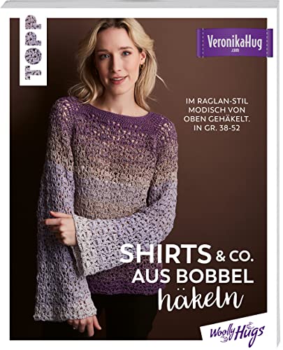 Shirts & Co. aus Bobbel häkeln: Im Raglan-Stil modisch von oben gehäkelt. In Gr. 38-52 von Frech
